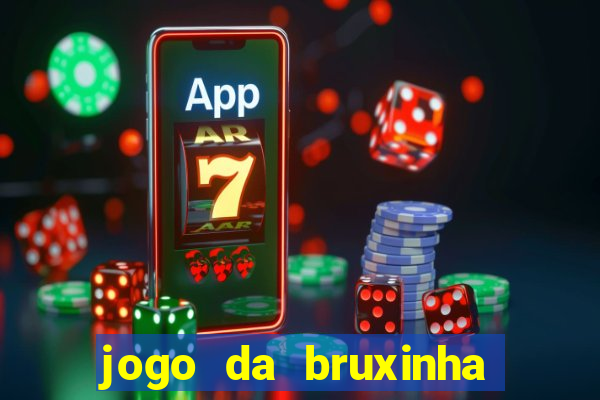 jogo da bruxinha que ganha dinheiro